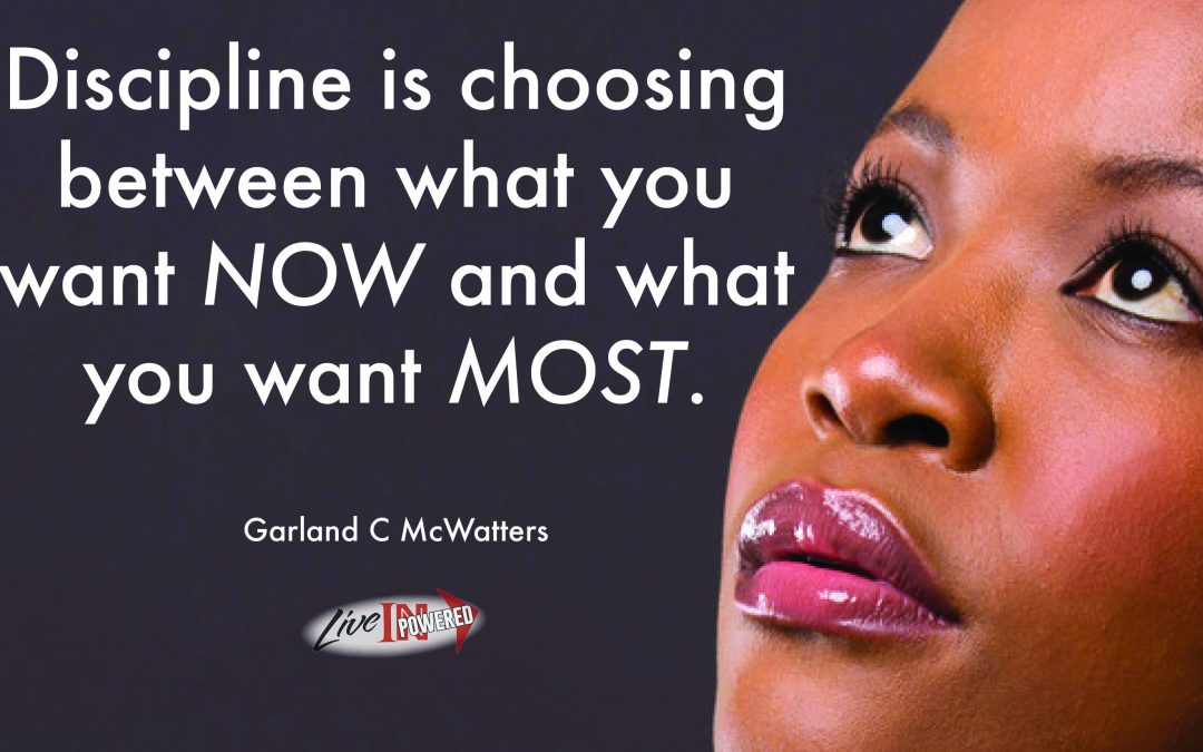 Discipline is choosing between what you want now and what you want MOST