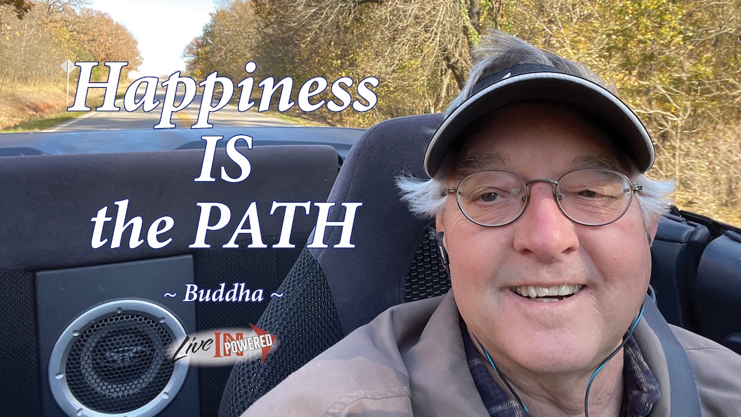 Happiness IS the Path